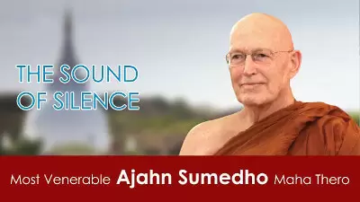 Sound Of Silence - By Ajahn Sumedho